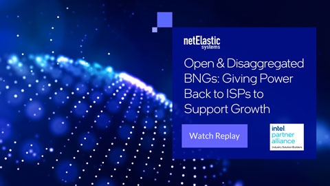 Open & Disaggregated BNGs: Giving Power Back to ISPs to Support Growth